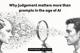 Why judgement matters more than prompts in the age of AI