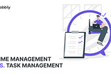 Time management vs. task management: which is more important and what main differences?