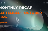 KODO|Bi-Monthly Recap: September — October 2024