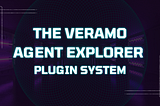 Announcing the Veramo Agent Explorer Plugin system