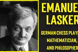 Emanuel Lasker : Mathematician who is the Longest Reigning World Chess Champion