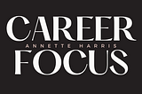 Write for “Career Focus”