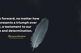 A black background with white feather and a quotes written in it.