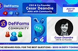 AMA via voice chat in DeFiFarms community with CEO & Co-Founder: Cesar Deandre