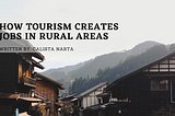 HOW TOURISM CREATES JOBS IN RURAL AREAS