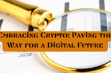 Embracing Crypto: Paving the Way for a Digital Future