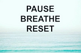 Pause, Breathe, Reset