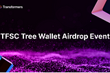 Join the TFSC Tree Wallet Airdrop Event and Share 2,100,000 TTOS Rewards