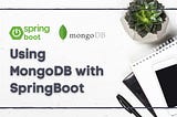 Getting Started with SpringBoot and MongoDB