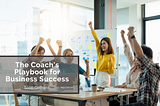The Coach’s Playbook for Business Success | Scott Gelbard
