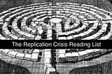 The Replication Crisis Reading List