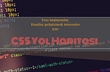 CSS Yol Haritam