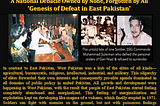 16 Dec 1971: Fall of Dhaka — A National Debacle Owned by None, Forgotten by All …..‘Genesis