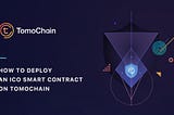 How to deploy an ICO smart contract on TomoChain