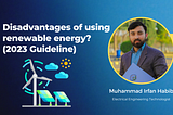 What are the disadvantages of using renewable energy? (2023 Guideline)