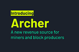 Introducing Archer