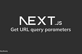 How to get URL query string params in Next.js