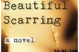Beautiful Scarring | a novel