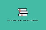 Header image that shows a pile of books and the title ‘Accessibility is about more than just contrast’