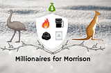Wtf is “Millionaires for Morrison?”
