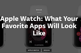 Apple Watch: What Your Favorite Apps Will Look Like