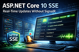 NET 10 SSE: Real-Time Updates Without SignalR