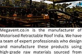 Motorised Retractable Roof India | Megavent.co.in