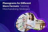 Planograms for Different Store Formats: Tailoring Merchandising Strategies