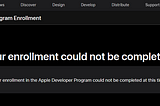 Apple Geliştirici Hesap Oluşturma: “Your enrollment in the Apple Developer Program could not be…