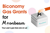 Biconomy Gas Grants for Moonbeam