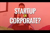 Through the looking glass: Start-ups Vs big corporate