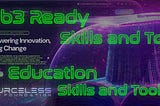 Web3 Ready Skills and Tools. Education That Keeps Up