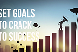 Goal Setting Guide to Achieve Goals