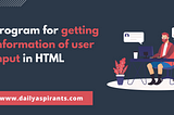 Program for getting information of user input in HTML