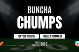 Post Week 14 Playoff Picture and Summary: Buncha Chumps 4.0