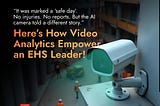 How Video Analytics Empower An EHS Leader