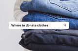 16 Best Places to Donate Clothes | Clothing Donation Guide