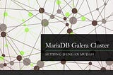 Setting dengan Mudah Cluster MariaDB - Galera di CentOs 8