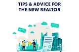 Tips & Advice for The New Realtor