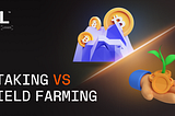 Staking vs Yield Farming