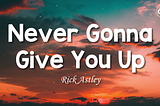 never gonna give you up lyrics