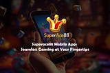 Superace88 Mobile App: Seamless Gaming at Your Fingertips