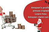 Amazon’s profits almost tripled — Learn how Amazon clone can do it