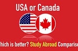 What are the pros and cons of studying in Canada vs studying in the USA?