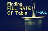 T-SQL : Finding Fill Rate of Table