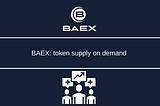 BAEX: token supply on demand