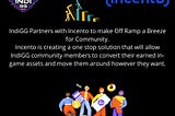IndiGG Partners with Incento to make Off Ramp a Breeze for Community