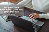 Insights from Successful Cannabis Entrepreneurs