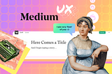 Let’s talk about Medium UX