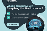 What is Generative AI? Everything You Need to Know?